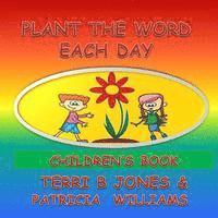 Plant The Word Each Day Children's Book: Parents Start Planting 1