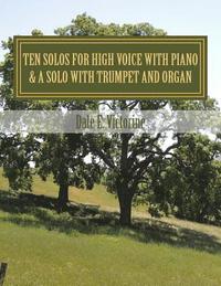 bokomslag Ten Solos for High Voice with Piano: & One Solo with Trumpet and Organ
