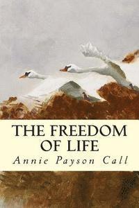 Annie Payson Call - The Freedom of Life, Häftad