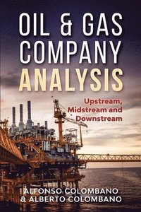 bokomslag Oil & Gas Company Analysis: Upstream, Midstream and Downstream
