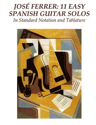 bokomslag Jose Ferrer: 11 Easy Spanish Guitar Solos: In Standard Notation and Tablature