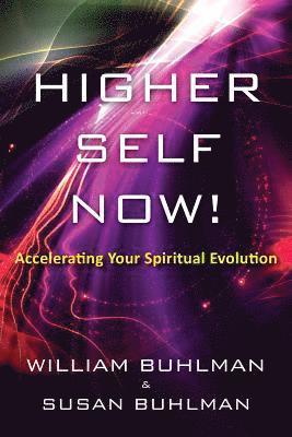 Susan Buhlman, William Buhlman - Higher Self Now!: Accelerating Your Spiritual Evolution, Häftad