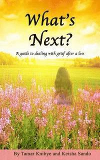 bokomslag What's Next?: A guide to dealing with grief after a loss