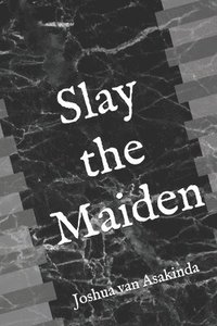 bokomslag Slay the Maiden