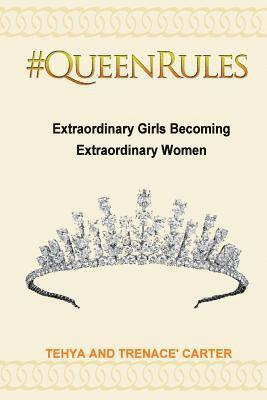 Tehya Carter, Trenace' K. Carter - #QueenRules: Extraordinary Girls Becoming Extraordinary Women, Häftad