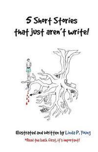 5 Short Stories that just aren't write!: 15 Minutes, Room 326, The Portal, Decision & When the Leaves Scream 1