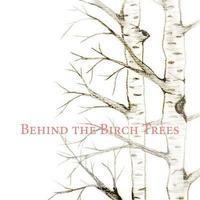 Behind the Birch Trees 1