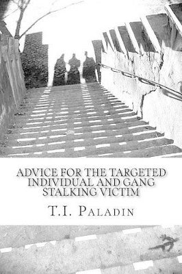 T I Paladin, T. I. Paladin, T.I. Paladin - Advice for the Targeted Individual and Gang Stalking Victim, Häftad