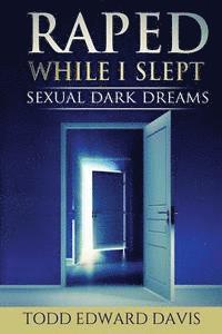 bokomslag Raped While I Slept: Sexual Dark Dreams