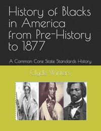 bokomslag History of Blacks in America from Pre-History to 1877: A Common Core State Standards History