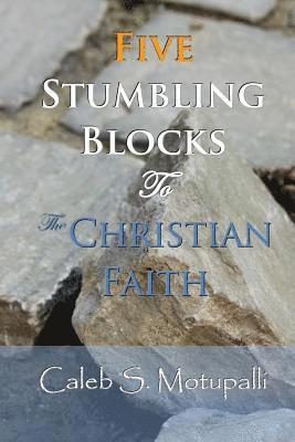 Five Stumbling Blocks to the Christian Faith 1