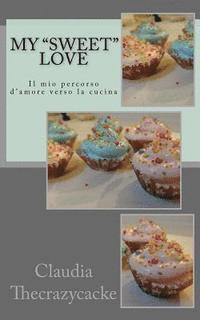 bokomslag My sweet love: Il mio percorso d'amore verso la cucina