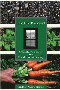 bokomslag Just One Backyard: One Man's Search for Food Sustainability