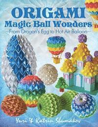 bokomslag Origami Magic Ball Wonders: From Dragon's Egg to Hot Air Balloon