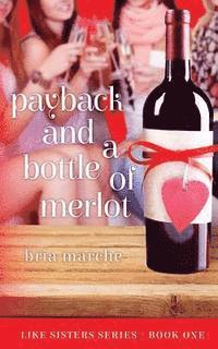 bokomslag Payback and a Bottle of Merlot: Like Sisters Series Book One