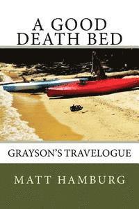 bokomslag A Good Death Bed: Grayson's Travelogue