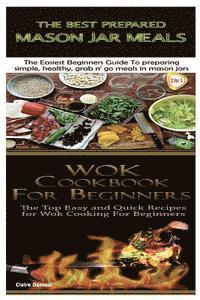 bokomslag Best Prepared Mason Jar Meals & Wok Cookbook for Beginners