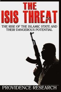 bokomslag The ISIS Threat: The Rise of the Islamic State and their Dangerous Potential