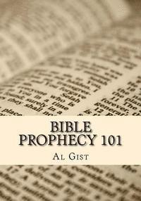 bokomslag Bible Prophecy 101: An Overview Study of Bible Prophecy in Five Lessons