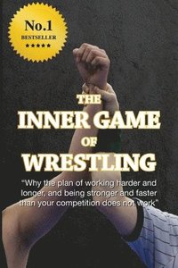 bokomslag The Inner Game of Wrestling