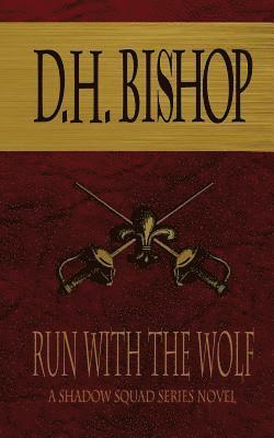 bokomslag Run With The Wolf: A Shadow Squad Series Novel