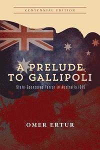 bokomslag A Prelude to Gallipoli: State-Sponsored Terror in Australia 1915