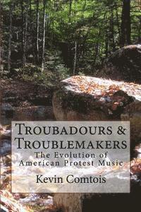 bokomslag Troubadours & Troublemakers: The Evolution of American Protest Music