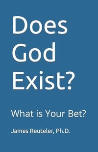 bokomslag Does God Exist?: What is Your Bet?