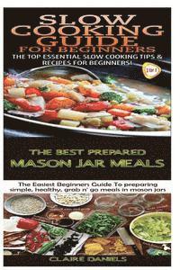 bokomslag Slow Cooking Guide for Beginners & The Best Prepared Mason Jar Meals