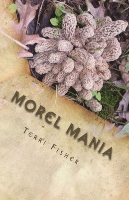 Terri Fisher - Morel Mania, Häftad
