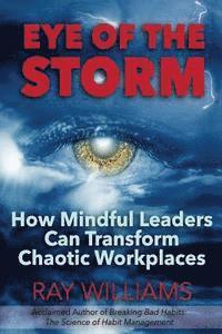 bokomslag Eye Of The Storm: How Mindful Leaders Can Transform Chaotic Workplaces