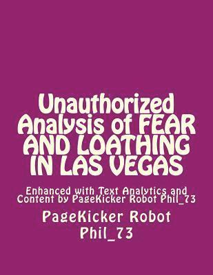 Unauthorized Analysis of FEAR AND LOATHING IN LAS VEgAS: Enhanced with Text Analytics and Content by PageKicker Robot Phil_73 1