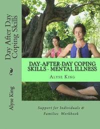 bokomslag Day After Day Coping: Mental Illness - Support for Individuals & Families - A Workbook