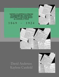 Kaylene Canfield, David Andersen - News Clippings from Harrisburg Mining District, Silver Reef & Leeds, Utah: 1869 - 1924, Häftad