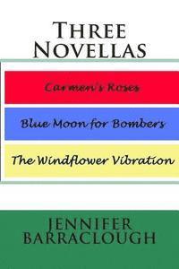 bokomslag Three Novellas: Carmen's Roses, Blue Moon for Bombers, The Windflower Vibration