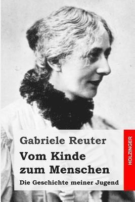 Gabriele Reuter - Vom Kinde zum Menschen: Die Geschichte meiner Jugend, Häftad