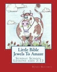 bokomslag Little Bible Jewels To Amaze: Sunday School Lessons ages 3-13