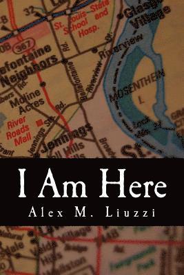 Alex M. Liuzzi - I Am Here, Häftad