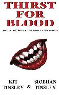 bokomslag Thirst For Blood: A History Of The Vampire In Folklore, Fiction and Film