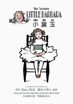 Little Barbara (Traditional Chinese): 09 Hanyu Pinyin with IPA Paperback B&w 1