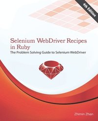 bokomslag Selenium WebDriver Recipes in Ruby: The problem solving guide to Selenium WebDriver in Ruby