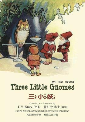 bokomslag Three Little Gnomes (Traditional Chinese): 07 Zhuyin Fuhao (Bopomofo) with IPA Paperback B&w