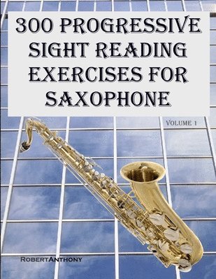 bokomslag 300 Progressive Sight Reading Exercises for Saxophone