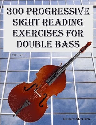 bokomslag 300 Progressive Sight Reading Exercises for Double Bass