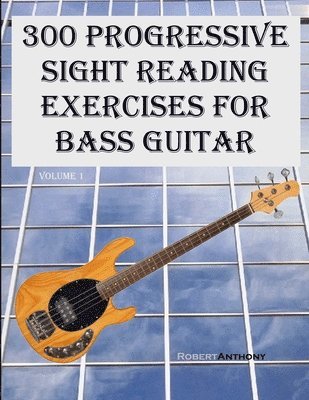 bokomslag 300 Progressive Sight Reading Exercises for Bass Guitar