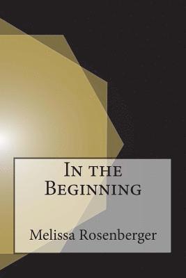 In the Beginning: Seven Entirely True Tales of How the World Was Created 1