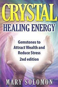 bokomslag Crystals: Gemstones And Crystals To Reduce Stress, Attract Money and Increase Energy