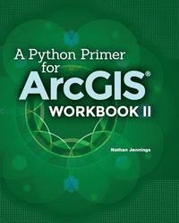 bokomslag A Python Primer for ArcGIS(R): Workbook II