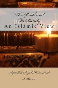 bokomslag The Bible and Christianity: An Islamic View