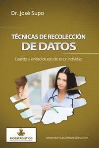 Técnicas de recolección de datos: Cuando la unidad de estudio es un individuo 1